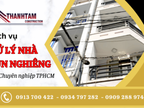 Dịch vụ xử lý nhà lún nghiêng chuyên nghiệp, uy tín hàng đầu tại TPHCM